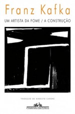 Um Artista da Fome / A Construção - Franz Kafka, Modesto Carone