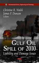 Gulf Oil Spill of 2010: Liability and Damage Issues - United States, James P. Duncan