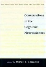 Conversations In The Cognitive Neurosciences - Michael S. Gazzaniga