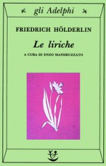 Le liriche - Friedrich Hölderlin, Enzo Maddruzzato