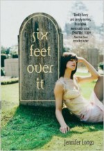 Six Feet Over It - Jennifer Longo