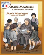 Maria Montessori Et Sa Tranquille Revolution - Maria Montessori and Her Quiet Revolution: A Bilingual Picture Book about Maria Montessori and Her Scho - Nancy Bach, Leo Lätti