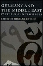 Germany and the Middle East: Patterns and Prospects - Shahram Chubin