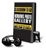 Windows Photo Gallery: Classroom to Go - William Stanek, Ron Knowles