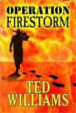 Operation Firestorm - Ted Williams