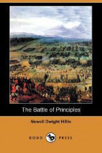 The Battle of Principles (Dodo Press) - Newell Dwight Hillis