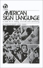 American Sign Language: A Look at Its History, Structure & Community - Charlotte Baker-Shenk, Carol Padden