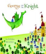 George and the Knight. Sue McMillan - Sue McMillan