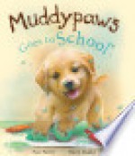 Muddypaws Goes to School - Peter Bently, Simon Mendez