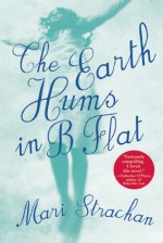 The Earth Hums in B Flat - Mari Strachan