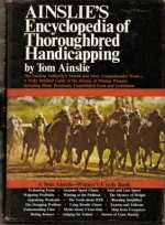 Ainslie's Encyclopedia of Thoroughbred Handicapping - Tom Ainslie