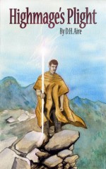 Highmage's Plight (Book 1) - D.H. Aire