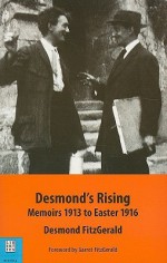 Desmond's Rising: Memoirs, 1913 to Easter 1916 - Desmond FitzGerald