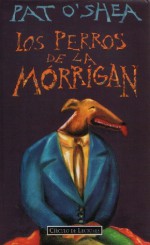 Los perros de la Mórrígan - Pat O'Shea, Francisco Torres Oliver