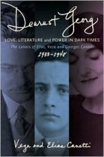 Dearest Georg: Love, Literature & Power in Dark Times: The Letters of Elias, Veza & Georges Canetti 1933-48 - Elias Canetti, Veza Canetti, Karen Lauer, Kristian Wachinger