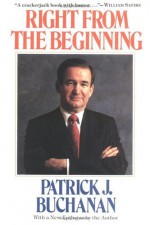 Right from the Beginning - Patrick J. Buchanan