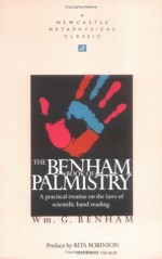 The Benham Book of Palmistry (Newcastle Metaphysical Classic) - William G. Benham, Rita Robinson