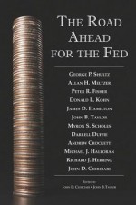 The Road Ahead for the Fed - John D Ciorciari, John B Taylor