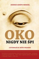 Oko nigdy nie śpi. W sercu Zen. Czternaście mów Dharmy - Dennis Genpo Merzel