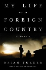 My Life as a Foreign Country - Brian Turner