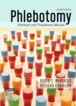 Phlebotomy: Worktext and Procedures Manual - Robin S. Warekois, Richard Robinson