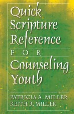 Quick Scripture Reference for Counseling Youth - Patricia A. Miller