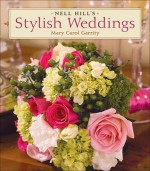 Nell Hill's Stylish Weddings - Mary Carol Garrity, Micki Chestnut, Michael J. Nolte