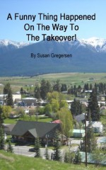 A Funny Thing Happened On The Way To The Takeover! - Susan Gregersen