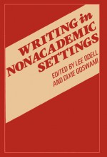 Writing in Nonacademic Settings - Lee Odell, Lee Odell, Odell/Goswami