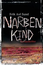 Narbenkind: Band 2 der "Victoria-Bergman-Trilogie" - Psychothriller - Erik Axl Sund