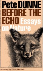 Before the Echo: Essays on Nature - Pete Dunne