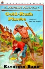 Gold-Rush Phoebe - Kathleen Karr, Sandy Kossin