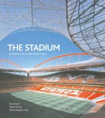 The Stadium: Architecture for the New Global Culture - Rod Sheard, Robert Powell, Peter Cook, Patrick Bingham-Hall