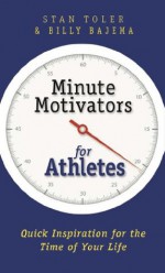 Minute Motivators for Athletes - Stan Toler, Billy Bajema