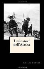 I Minatori dell'Alaska - Emilio Salgari