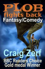 Plob fights back - a humorous fantasy - Craig Zerf