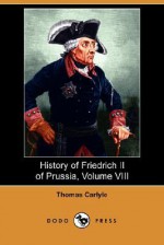 History of Frederick the Great: Part 8 - Thomas Carlyle