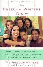 The Freedom Writers Diary: How a Teacher and 150 Teens Used Writing to Change Themselves and the World Around Them - praca zbiorowa