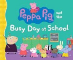 Peppa Pig and the Busy Day at School - Candlewick Press