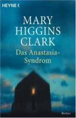 Das Anastasia-Syndrom - Liselotte Julius, Mary Higgins Clark