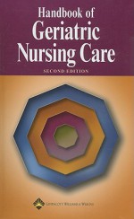 Handbook of Geriatric Nursing Care - Lippincott Williams & Wilkins, Springhouse