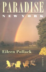 Paradise, New York: A Novel - Eileen Pollack