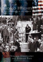 Chicago Heights: At the Crossroads of the Nation (Making of America: Illinois) - Dominic Candeloro, Barbara Paul