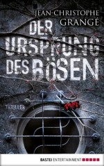 Der Ursprung des Bösen: Thriller (German Edition) - Jean-Christophe Grangé, Ulrike Werner-Richter