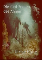 Die fünf Seelen des Ahnen - Ulrike Nolte