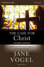 The Case for Christ/The Case for Faith Student Edition Leader's Guide: A Journalist's Personal Investigation of the Evidence for Jesus - Jane Vogel