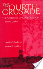 The Fourth Crusade: The Conquest of Constantinople (The Middle Ages Series) - Donald E. Queller, Thomas F. Madden