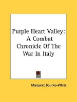 Purple Heart Valley: A Combat Chronicle of the War in Italy - Margaret Bourke-White