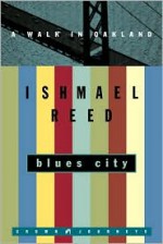 Blues City: A Walk in Oakland - Ishmael Reed