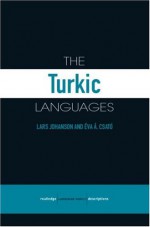 The Turkic Languages - Éva Ágnes Csató, Lars Johanson, Johanson/Csato